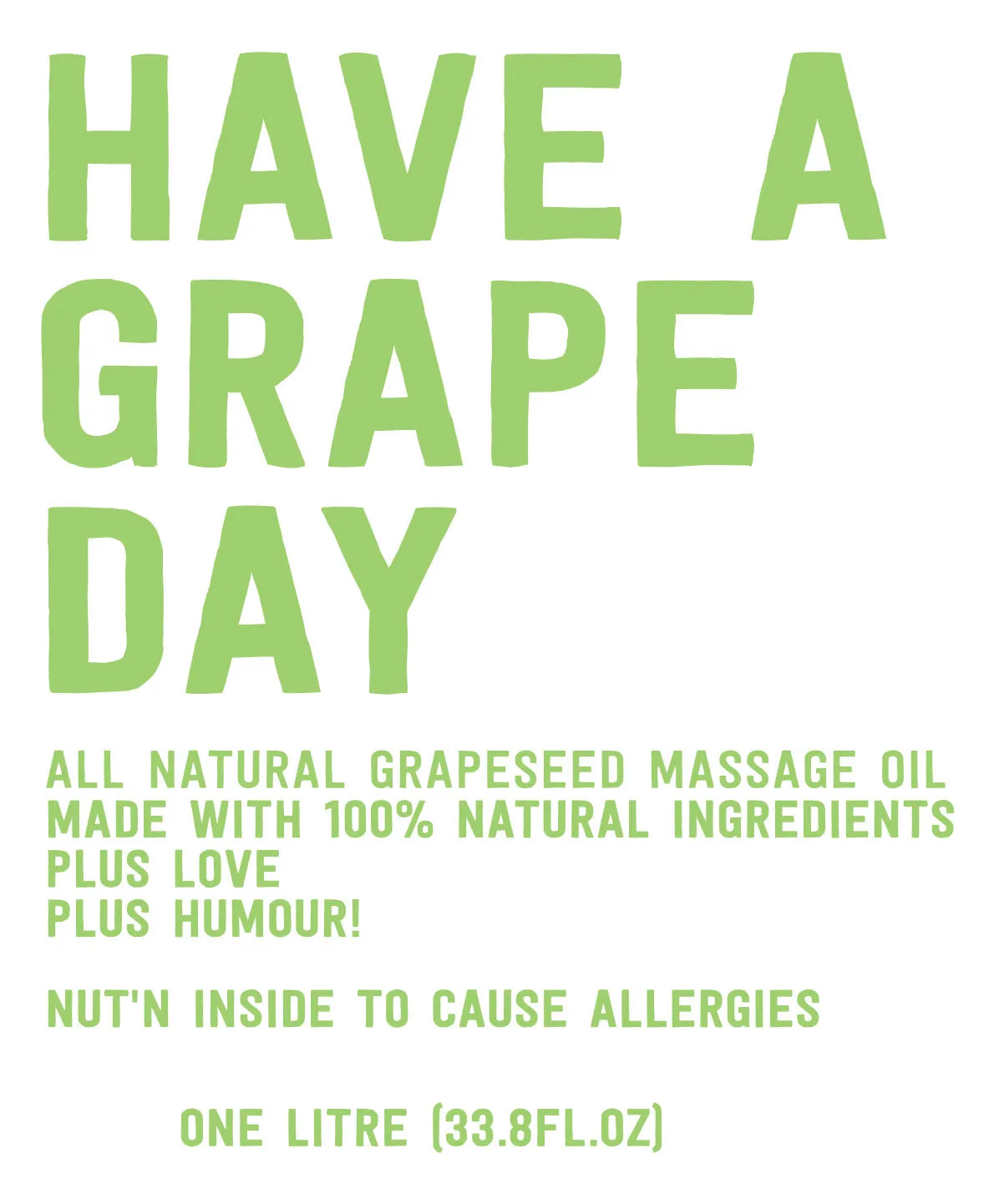 "HAVE A GRAPE DAY" - 1 LITRE 100% GRAPESEED OIL